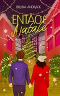 Ler Então É Natale (Enfim, Dezembro), do autor Bruna Andrade Ler Então É Natale (Enfim, Dezembro), do autor Bruna Andrade