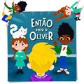 Ler Então Veio o Oliver: Uma História Sobre Amizade & Ciúmes, do autor Kelle Lima