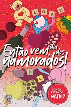 Então vem, dia dos namorados!, do autor Aione Simões; Andresa Rios; Camila Marciano; Laris Neal; Marcela Brazão; Miranda Telles; Rízia Freitas; Stefânia Cedro; Victoria
