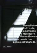 Ler Passei Triste Todo o Dia Lamentando o Meu Apuro. Mas Entao Vem a Poesia que Pega e Estraga Tudo., do autor Marcelo Luís Militão Ler Passei Triste Todo o Dia Lamentando o Meu Apuro. Mas Entao Vem a Poesia que Pega e Estraga Tudo., do autor Marcelo Luís Militão