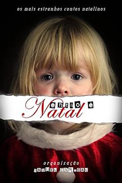 Então é Natal: os mais estranhos contos natalinos, do autor Alec Silva; Adeline Shade; Anton Roos; Baltazar de Andrade; Natália Mussato; Samuel Cardeal