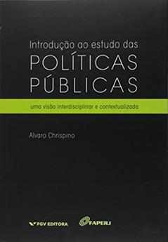 Introdução ao Estudo das Políticas Públicas: uma Visão Interdisciplinar e Contextualizada, do autor Alvaro Chrispino