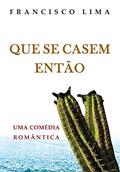 Ler QUE SE CASEM ENTÃO, do autor Francisco Lima