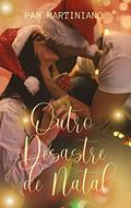 Ler OUTRO DESASTRE DE NATAL (Então é Natal...), do autor PAM MARTINIANO