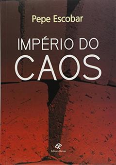 Império do Caos, do autor Pepe Escobar