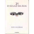 Ler 21 O século da Ásia, do autor Pepe Escobar Ler 21 O século da Ásia, do autor Pepe Escobar
