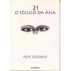 21 O século da Ásia, do autor Pepe Escobar
