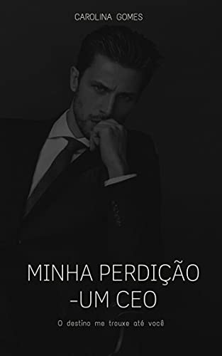 Ler Minha Perdição: Um CEO, do autor Carolina Gomes