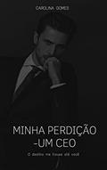 Ler Minha Perdição: Um CEO, do autor Carolina Gomes