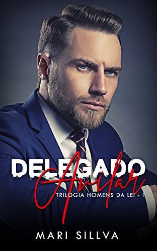 Ler DELEGADO AVILAR (Série homens da lei Livro 1), do autor Mari Sillva Ler DELEGADO AVILAR (Série homens da lei Livro 1), do autor Mari Sillva