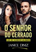 Ler O Senhor do Cerrado: Clube dos Fazendeiros Milionários, do autor Janice Diniz