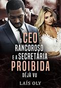 Ler O CEO Rancoroso e a Secretária Proibida - Déjà Vu, do autor Laís Olly Ler O CEO Rancoroso e a Secretária Proibida - Déjà Vu, do autor Laís Olly
