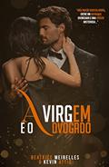 Ler A Virgem e o Advogado - Livro Único, do autor Kevin Attis; Beatrice Meirelles Ler A Virgem e o Advogado - Livro Único, do autor Kevin Attis; Beatrice Meirelles