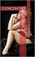 Ler LATINA 2: O ENCONTRO, do autor E. MORENO