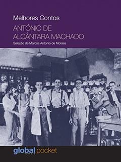 Melhores Contos: António de Alcântara Machado, do autor António de Alcântara Machado