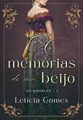 Ler As Memórias de Um Beijo (Os Brimley Livro 2), do autor Letícia Gomes