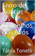 Ler Livro de Contos - Os Conselhos dos Avós, do autor Tânia Tonelli Ler Livro de Contos - Os Conselhos dos Avós, do autor Tânia Tonelli