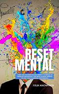 Ler Reset Mental: Como Dar Um Reset Da Sua Mente E Eliminar As Crenças Limitantes E Ter Mais Clareza Mental Na Sua Vida E Carreira Profissional, do autor Julia Macarthur Ler Reset Mental: Como Dar Um Reset Da Sua Mente E Eliminar As Crenças Limitantes E Ter Mais Clareza Mental Na Sua Vida E Carreira Profissional, do autor Julia Macarthur
