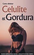 Ler Eliminar a Celulite e Perder Gordura: Como se Alimentar Como Uma Pessoa Magra, Queimar Gordura e Banir a Celulite., do autor Carina Rodrigues