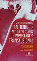 Ler Grupos sanguíneos e anticorpos anti-eritrocitários de importância transfusional, do autor Rodrigo José Saraiva de Barros Ler Grupos sanguíneos e anticorpos anti-eritrocitários de importância transfusional, do autor Rodrigo José Saraiva de Barros