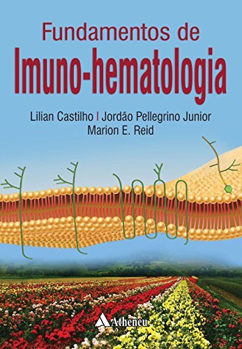 Ler Fundamentos de Imuno Hematologia, do autor Lilian Castilho; Jordão Pellegrino Junior; Marion E. Reid Ler Fundamentos de Imuno Hematologia, do autor Lilian Castilho; Jordão Pellegrino Junior; Marion E. Reid