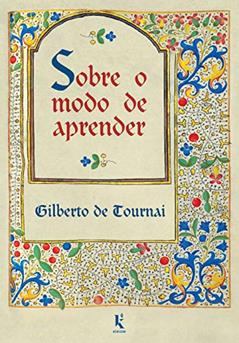Sobre O Modo De Aprender, do autor Gilberto De Tournai