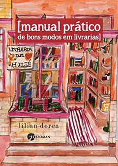 Manual Prático de Bons Modos em Livrarias, do autor Lilian Dorea