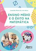 Ler Ensino médio e o êxito na matemática, do autor Josenilda Maria de Lima Abreu