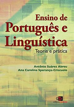 Ensino de português e linguística: Teoria e prática, do autor Aline Pereira de Souza; Daniel Soares da Costa; Denise Gabriel Witzel; Gladis Massini-Cagliari; Juliana Bertucci Barbosa; Maria 