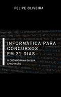 Ler Informática para concursos em 21 dias: O cronograma da sua aprovação, do autor Felipe Oliveira