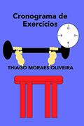 Ler Cronograma de Exercícios, do autor Thiago Moraes Oliveira