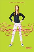 Ler Inacreditáveis (Pretty Little Liars Livro 4), do autor Sara Shepard