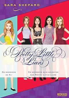 Série Pretty Little Liars (0 e 4.5): Os segredos de Ali, Os segredos mais secretos das Pretty Little Liars, do autor Sara Shepard