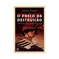Ler O preço da destruição: Construção e ruína da economia alemã: Construção e ruína da economia alemã, do autor Adam Tooze
