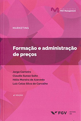 Ler Formação e Administração de Preços, do autor Claudio Sunao Saito; Helio Moreira De Azevedo; Jorge Carneiro; Luiz Celso Silva De Carvalho Ler Formação e Administração de Preços, do autor Claudio Sunao Saito; Helio Moreira De Azevedo; Jorge Carneiro; Luiz Celso Silva De Carvalho