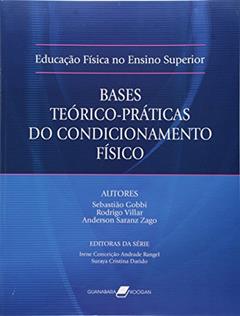 Educação Física no Ensino Superior - Bases Teórico-Práticas do Condicionamento Físico, do autor Rodrigo Villar Sebastiao Gobbi; Anderson Saranz Zago