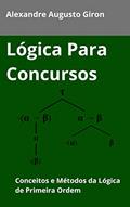 Ler Lógica para Concursos: Conceitos e Métodos da Lógica de Primeira Ordem, do autor Alexandre Augusto Giron Ler Lógica para Concursos: Conceitos e Métodos da Lógica de Primeira Ordem, do autor Alexandre Augusto Giron
