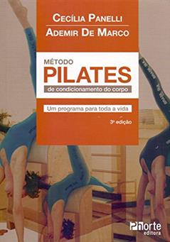 Método Pilates de Condicionamento do Corpo. Um Programa Para Toda a Vida, do autor Cecília Panelli Delgado; Ademir de Marco