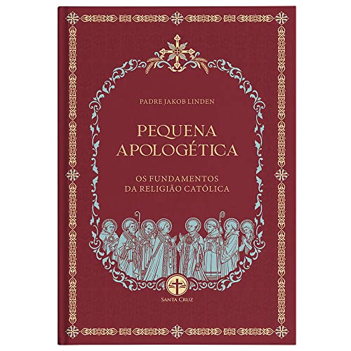 Ler Pequena Apologética: Os Fundamentos da Religião Católica, do autor Padre Jakob Linden Ler Pequena Apologética: Os Fundamentos da Religião Católica, do autor Padre Jakob Linden