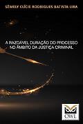 Ler A razoável duração do processo no âmbito da Justiça Criminal, do autor Sêmely Clície Rodrigues Batista Lira Ler A razoável duração do processo no âmbito da Justiça Criminal, do autor Sêmely Clície Rodrigues Batista Lira