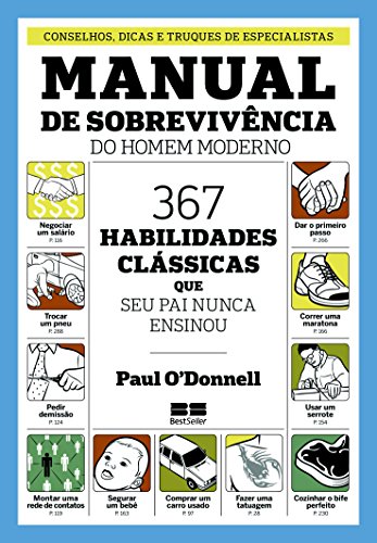 Ler Manual de sobrevivência do homem moderno: 367 habilidades clássicas que seu pai nunca ensionou: 367 habilidades clássicas que seu pai nunca ensionou, do autor Paul Donnell Ler Manual de sobrevivência do homem moderno: 367 habilidades clássicas que seu pai nunca ensionou: 367 habilidades clássicas que seu pai nunca ensionou, do autor Paul Donnell