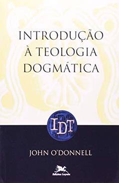 Introdução à teologia dogmática, do autor John Donnell