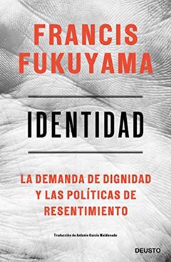 Identidad: La demanda de dignidad y las políticas de resentimiento, do autor Francis Fukuyama