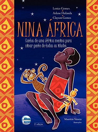 Ler Nina África: Contos de uma África Menina Para Ninar Gente de Todas as Idades, do autor Lenice Gomes; Arlene Holanda; Clayson Gomes