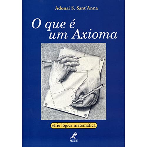 Ler O que é um axioma, do autor Adonai S. Anna Ler O que é um axioma, do autor Adonai S. Anna