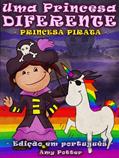 Ler Uma Princesa Diferente - Princesa Pirata (livro infantil ilustrado), do autor Amy Potter Ler Uma Princesa Diferente - Princesa Pirata (livro infantil ilustrado), do autor Amy Potter
