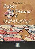 Ler Saber Pensar É Questionar, do autor Pedro Demo Ler Saber Pensar É Questionar, do autor Pedro Demo