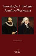 Ler Introdução À Teologia Armínio Wesleyana, do autor Vinicius Couto