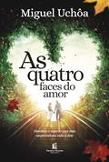 Ler As quatro faces do amor: Descubra o segredo para uma surpreendente vida a dois, do autor Miguel Uchôa