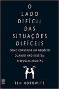 Ler O lado difícil das situações difíceis: Como constuir um negócio quando não existem respostas prontas, do autor Ben Horowitz Ler O lado difícil das situações difíceis: Como constuir um negócio quando não existem respostas prontas, do autor Ben Horowitz